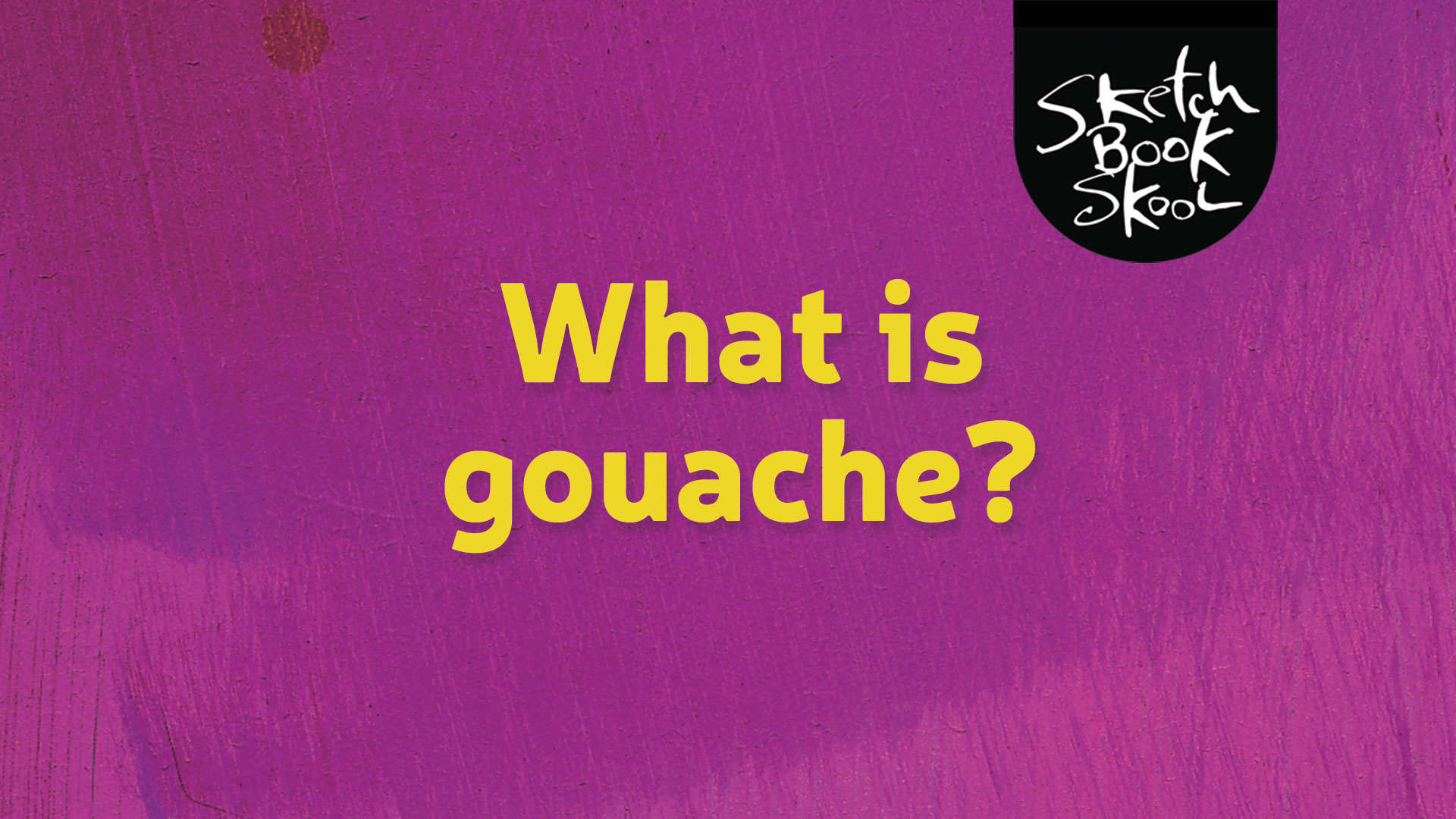 About gouache